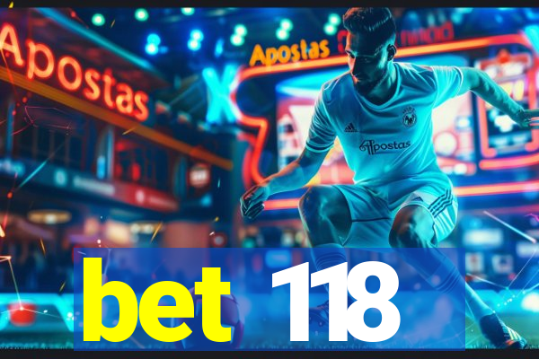 bet 118